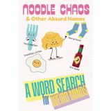 Noodle Chaos & Other Absurd Names: A Word Search for Weird Minds: A 6x9 Word Search Puzzle Book That Renames The Ordinary In The Most Hilarious Ways!