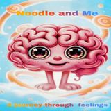 Noodle & Me: A Journey Through Feelings