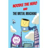 Noodle the Hero and the Metal Machine (Hardcover)