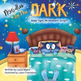 Noodles in the Dark, Sleep Tight No Monsters Tonight!: A Funny Children's Bedtime Story That Turns Fear into Fun, Giggles and Bravery For Kids Ages 3-5 (No Fraidy Cat Here!)