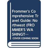Northwest USA (Frommer's complete travel guides) McDonald, George and Samson, Karl