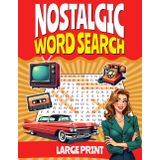 Nostalgic Large Print Word Search: 2000 Words -100 Themed Puzzles - Big Font Word Finds - Relaxing Retro Word Search Book for Adults and Seniors ... 50s, 60s, 70s, 80s, 90s (Classic Gifts)