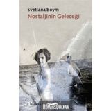 NOSTALJININ GELECEĞİ - SVETLANA BOYM