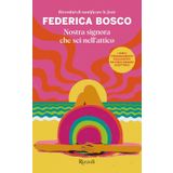Nostra signora che sei nell'attico. Ricordati di santificare le feste (Rizzoli narrativa)