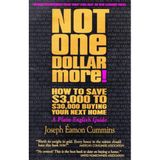 Not One Dollar More: How to Save 3000 to 30, 000 Dollars Buying Your Next Home (Plain English Guide) Joseph ├ëamon Cummins