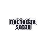 Not Today, Satan Yazılı Broş