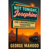 Not Tonight, Josephine: Ein urkomischer Roadtrip durch Amerikas Kleinstädte (German Edition)