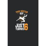 Notebook 6"x9" and 120 Lined Paper:Kids Sports Soccer Player This Soccer Boy just Turned 6 Premium: Notebook