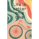 Notebook, funny bicycle, 8" x 5" 72 blank white pages: Life is better on a bike