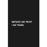 Notebook To Write In: Mistakes Are Proof I am Trainhg - Journal Planner, Notes, 110 Pages, 6" x 9" Inches, Lined Paper, Scholl, Work.