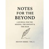 Notes for the Beyond.: A Journal for the Missing, the Distant & the Dear.