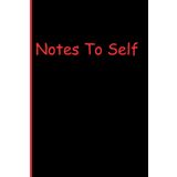Notes To Self: Gift, Notebook or Journal to organize your thoughts- one day, one page at a time
