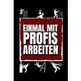 Notizbuch 160 Seiten Kariert – „Einmal mit Profis arbeiten“, Humorvolles Design für Handwerker und Bauarbeiter.: Witziger Spruch im Baustellen-Stil – ... und Fans von humorvollen Handwerker-Designs.