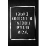 Notizbuch, A5 "I survived another meeting that should be an email": Schlichtes Design mit Statement für maximale Inspiration – 200 gepunktete Seiten ... kreative Skizzen und klare Gedanken.