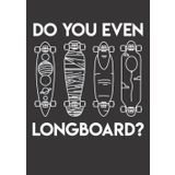 Notizbuch A5 liniert mit Softcover Design: Do you even longboard? Longboarder Geschenk Longboarding: 120 linierte DIN A5 Seiten