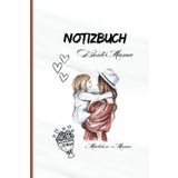 Notizbuch Beste Mama: Dein ganz persönliches Notizbuch - für die beste Mama der Welt!: Mit 6 x 9 Zoll (A5) und 120 linierten Seiten bietet dieses ... und unvergesslichen Momente festzuhalten.