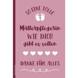 Notizbuch Mütterpflegerin: Notizheft A5 liniert Danke beste Mutterpflege Geschenk für Wochenbettpflegerin Buch für Notizen als Tagebuch und Schreibheft kleines Dankeschön für Hilfe der neuen Mama