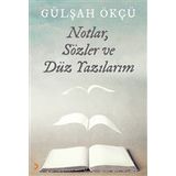 Notlar Sözler ve Düz Yazılarım - Gülşah Ökçü