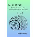 NOURISH: The One-Question-a-Day Reflection Journal for Educators