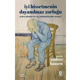 Nova Kitap Iyi Hissetmenin Dayanılmaz Zorluğu: Neden Zihnimiz Her Şey Yolundayken Bile Susmaz?