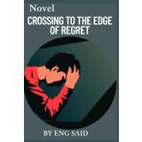 Novel - Crossing to the Edge of Regret