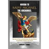 Novena to Saint Michael the Archangel: Nine Days of Prayer and Intercession with Saint Michael the Archangel, Protector of the Church