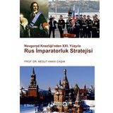 Novgorod Knezliği’nden 21. Yüzyıla Rus İmparatoruk Stratejisi - Mesut Hakkı Caşın