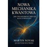 Nowa Mechanika Kwantowa. Jak świadomość kreuje rzeczywistość