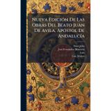 Nueva EdiciÃ3n De Las Obras Del Beato Juan De Avila, ApÃ3stol De AndalucÃ-a