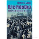 NÜFUS MÜBADELESİ KAYIP BIR KUŞAĞIN HIKÂYESI - MEHMET ALI GÖKAÇTI