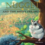 Nugget and the Shiny Treasure: Short Heartwarming Stories Of Adventure and Friendship (The Adventures of Nugget, Band 2)