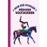 Nur Die Coolen Mädchen Voltigieren: Voltigier Notizbuch A5 liniert für Volti Girls praktisches Buch Geschenk für Voltigierer im Pferdesport Akrobatik und Turnen auf Pferd schöne Idee Voltigiererin