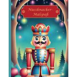 Nussknacker- Malspaß: Weihnachtsmalbuch für kleine und große Künstler