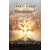 NutriSer: Transforma tu vida: Sistema integral con estrategias para alcanzar el equilibrio y la plenitud física, psicológica, emocional y espiritual
