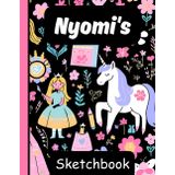 Nyomi's Sketchbook: Personalized Unicorn Journal with Blank Pages – Drawing & Doodling Book for Creative Girls and Kids