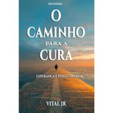 O caminho para a cura: Esoerança e perseverança
