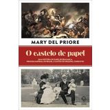 O CASTELO DE PAPEL UMA HISTÓRIA DE ISABEL DE BRAGANÇA, PRINCESA IMPERIAL DO BRASIL, E GASTÃO DE ORLÉ