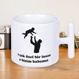 O Çok Özel Bir Insan O Bizim Babamız Yazılı 1 Adet T Kupa Babalar Günü Hediyelilk T Kupa - Beyaz - 300 ml