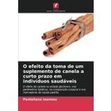 O efeito da toma de um suplemento de canela a curto prazo em indivíduos saudáveis