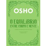 O equilíbrio entre corpo e mente: Usando sua mente para curar seu corpo