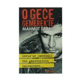 O GECE GEMEREK'TE DENIZ'IN YANINDAKI TEK GAZETECININ KALEMINDEN - MAHMUT SABAH
