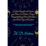 O Guia Completo do Zodíaco para Todas as Idades: Traços, Compatibilidade e Fatos Divertidos para Cada Signo do Zodíaco: Mitos, Combinações Amorosas, Questionários e Mais Tornado Simples