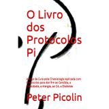 O Livro dos Protocolos Pi: A Arte da Cura pela Cinesiologia Aplicada com Protocolos para dar fim ao Candida, a Obesidade, a Alergia, ao CA, a Diabetes (Austrian Health Systems, Band 4)
