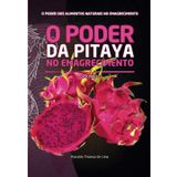 O Poder Da Pitaya No Emagrecimento: Volume 2