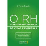 O RH como transformador de vidas e empresas. Desenvolvendo talentos e impulsionando o sucesso empresarial (Em Portugues do Brasil)
