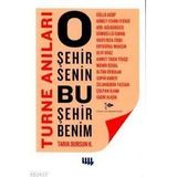 O ŞEHİR SENIN BU ŞEHİR BENIM TURNE ANILARI - TARIK DURSUN KAKINÇ