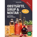 Obstsäfte, Sirup & Nektar: Aus Früchten, Blüten & Kräutern - Mit Limonaden