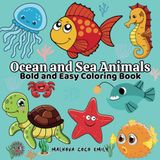 Ocean and Sea Animals: Sea Life Bold and Easy Coloring Book for Adults, Women, Teens, Kids (size 8.5"x8.5")