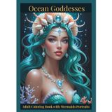 Ocean Goddesses: Adult Coloring Book with Mermaids Portraits: 50 Beautiful Mermaid Portraits for Stress Relief, Relaxation, and Creative Fun