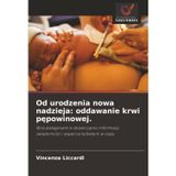 Od urodzenia nowa nadzieja: oddawanie krwi pępowinowej.